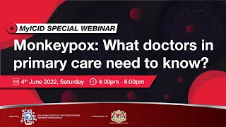 MyICID Special Webinar - Monkeypox: What doctors in primary care need to know?