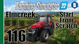 FARMING SIMULATOR 22 - Start From Scratch - ELMCREEK MAP - Part 116 - FS22 LET'S PLAY