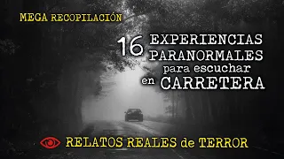 16 RELATOS de TERROR | CARRETERAS, TRAILEROS, COCHES que DESAPARECEN | HISTORIAS REALES