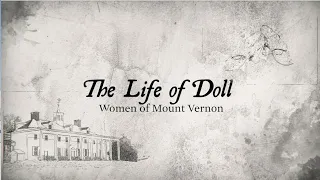 The Life of Doll: Women of Mount Vernon