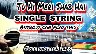 TU HI MERI SHAB HAI - SINGLE STRING - Guitar Tabs Lesson | Easy for Beginners