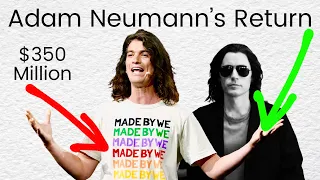 The $350 Million Return of Adam Neumann