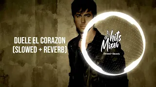 Enrique Iglesias DUELE EL CORAZON ft Wisin ( Slowed + Reverb ) | 2024