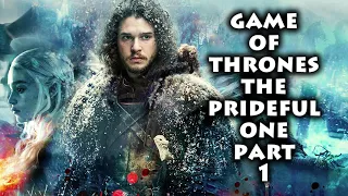 What If Gone Into The Game Of Thrones World The Prideful One Part 1