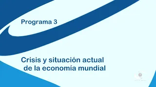 03.- Crisis y situación actual de la economía mundial | Mirador Universitario