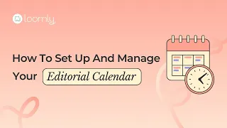 Loomly Courses: How To Set Up And Manage An Editorial Calendar