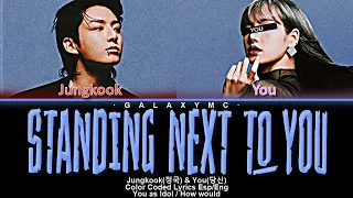 Jungkook(정국) & You(당신) 'Standing next to you' (Color Coded Lyrics Esp/Eng) (Duet ver.)【GALAXY MC】