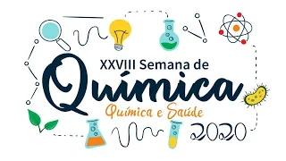 XXVIII SEMANA ACADÊMICA DE QUÍMICA - UFRR. Tema: QUÍMICA E SAÚDE (Data: 03/12/20 - quinta-feira)