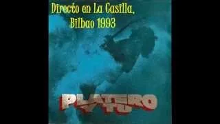 Platero y TU -(4)- La Maté Porque era Mía - Directo en La Casilla, Bilbao 19/3/1993