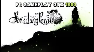 Reaching for Petals PC Gameplay (Maxed Setting's-1080p/60fps).