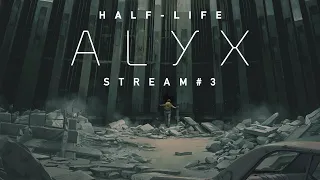 Half-Life: Alyx | NoVR Mode | Стрим №3 | Первое прохождение