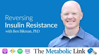Ben Bikman, PhD | Reversing Insulin Resistance | The Metabolic Link Ep.9