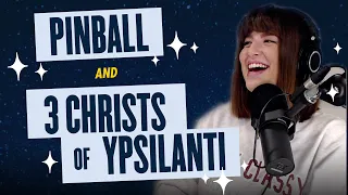 140. Pinball and The Three Christs of Ypsilanti