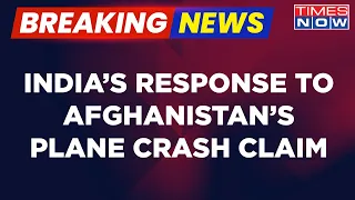 Afghanistan Plane Crash Breaking News | Crashed Plane Wasn't Indian, Says Civil Aviation Ministry