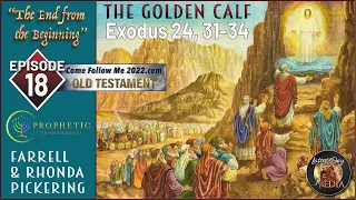 EP 18.1 The Golden Calf - Exodus 24, 31-34 Rhonda & Farrell Pickering Come Follow Me 2022