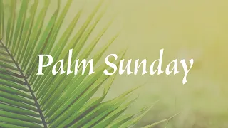 4/10/22: Worship (9:00 AM Traditional) "Palm Sunday"