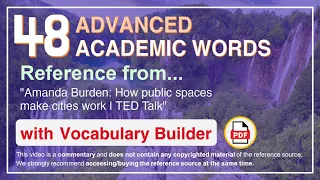 48 Advanced Academic Words Ref from "Amanda Burden: How public spaces make cities work | TED Talk"