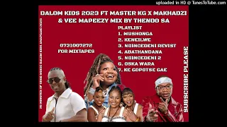 DALOM KIDS FT MASTER KG X MAKHADZI & VEE MAPEEZY NEW AMAPIANO MIX BY THENDO SA