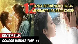 1️⃣2️⃣ HANYA BUTUH SATU LENGAN MEMBASMI PEJABAT KORUP‼ - ALUR CERITA FILM ACTION ROMAN CONDOR HEROES