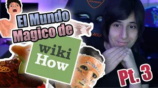 La magia de LOS TUTORIALES ESTUPIDOS! [WIKIHOW pt.3]