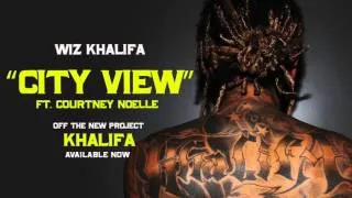 Wiz Khalifa - City View ft. Courtney Noelle [Official Audio]