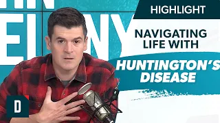 How Do I Navigate Life with Huntington’s Disease?