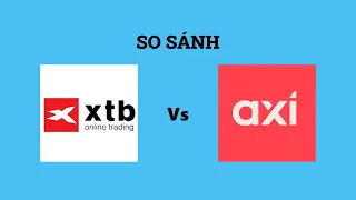 So sánh sàn XTB và Axi Trader - Nên lựa chọn sàn nào? Đánh giá chi tiết và chính xác