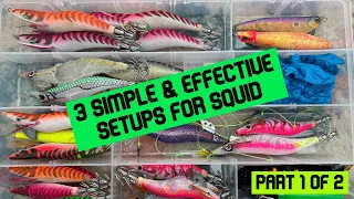 SQUID JIGGING TIME | 3 SIMPLE & EFFECTIVE SETUPS | Making Squid jigging easier | Part 1 of 2