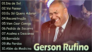 Dia de Sol, Reconstrução,Vai Passar,.Gerson Rufino || Coleção das melhores músicas gospel para você