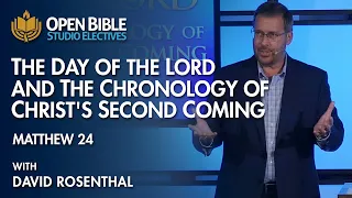 Studio Electives - The Day of the Lord and the Chronology of Christ's Second Coming - Matthew 24
