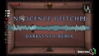 [TBOI: Antibirth] INNOCENCE GLITCHED (DARKSYNTH REMIX)