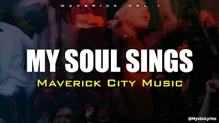 Maverick City Music || My Soul Sings (Lyrics Video)