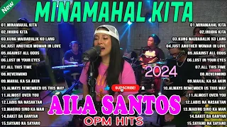 Minamahal Kita🥰 Nonstop Slow Rock Love Song Cover By AILA SANTOS 🥰 Best of OPM Love Songs 2024💥💥💥