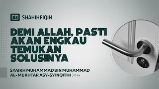 Demi Allah Pasti akan Engkau Temukan Solusinya - Syaikh Muhammad Al-Mukhtar Asy-Syinqithi