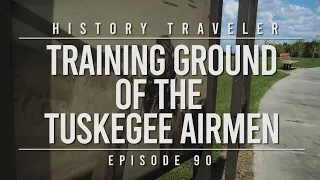 Training Ground of the Tuskegee Airmen | History Traveler Episode 90