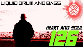 #126 Liquid Drum And Bass Mix = HEART AND SOUL DNB 126