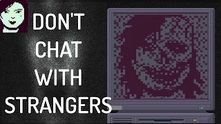 DON'T CHAT WITH STRANGERS - EVERYTHING WANTS YOU!