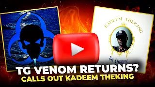 TG Venom Returns? Calls Out Kadeem Theking - (My Thoughts)