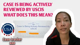 USCIS Actively reviewing your case "What does it mean?