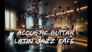 Acoustic Guitar Latin Jazz Cafe