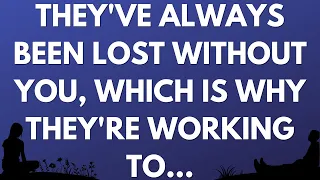 💌 They've always been lost without you, which is why they're working to...