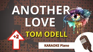 ANOTHER LOVE (Tom Odell) - KARAOKE Piano HIGHER KEY
