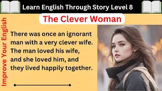 The Clever Woman || Interesting Story || Graded Reader || Improve Your English Skills||Storytelling