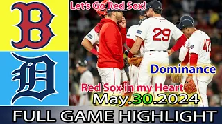 Boston Red Sox vs.   Tigers (05/30/24) FULL GAME HIGHLIGHTS | MLB Season 2024