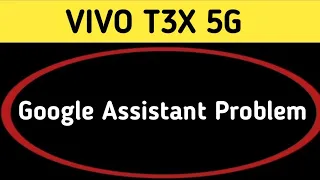 Vivo t3x Google assistant not working, how to fix Google assistant problem in Vivo t3x