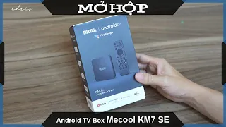 Mở hộp Android TV Box Mecool KM7 SE AndroidTV chính chủ và 32GB Bộ nhớ trong