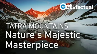 Epic Wilderness: The Boundless Beauty of the Tatra Mountains | Extra Long Documentary