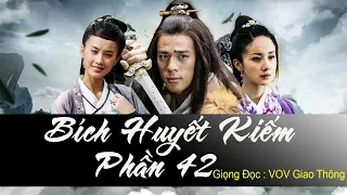 Bích Huyết Kiếm phần 42 [Truyện audio] | VOV giao thông