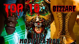 The most insane body modification Ever | Top 10 most dangerous body modifications. #toptipstar