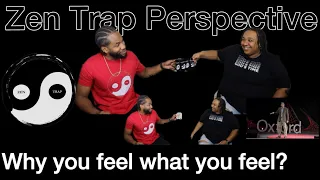 Zen Trap Perspective | Video Review | Why you feel what you feel